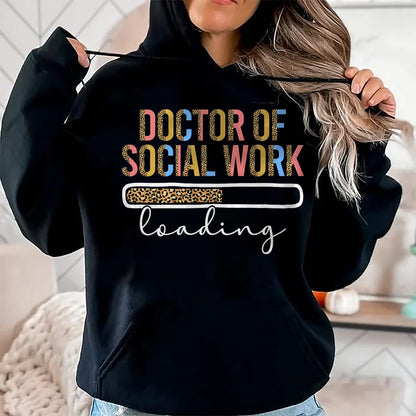 Best Doctor Shirt, Funny Doctor UnisexT-Shirt/Hoodie/Sweatshirt HLT00 - Future Doctor Of Social Work Loading Future DSW In Progress T-Shirt