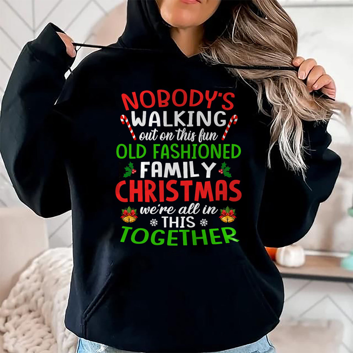 Christmas Shirt, Nobody's Walking Out On This Fun Old Family T-Shirt - Christmas Unisex T-Shirt/Hoodie/Sweatshirt - TRNN00