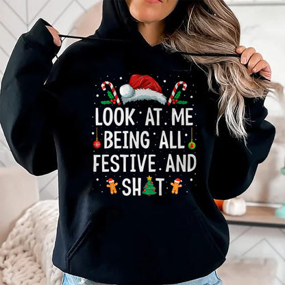 Look at Me Being All Festive and Shit Funny Christmas T-Shirt - Christmas Unisex T-Shirt/Hoodie/Sweatshirt - TRNN00