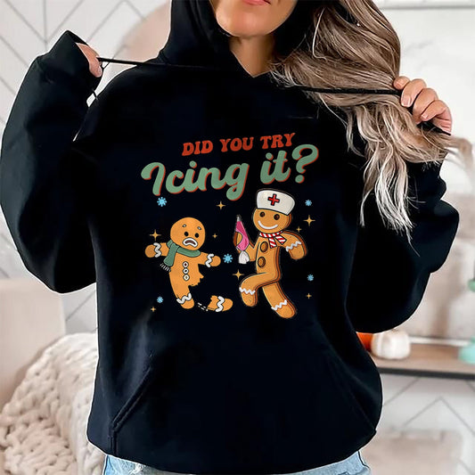Funny Christmas Nurse Did You Try Icing It Gingerbread Man T-Shirt - Christmas Unisex T-Shirt/Hoodie/Sweatshirt - TRNN00