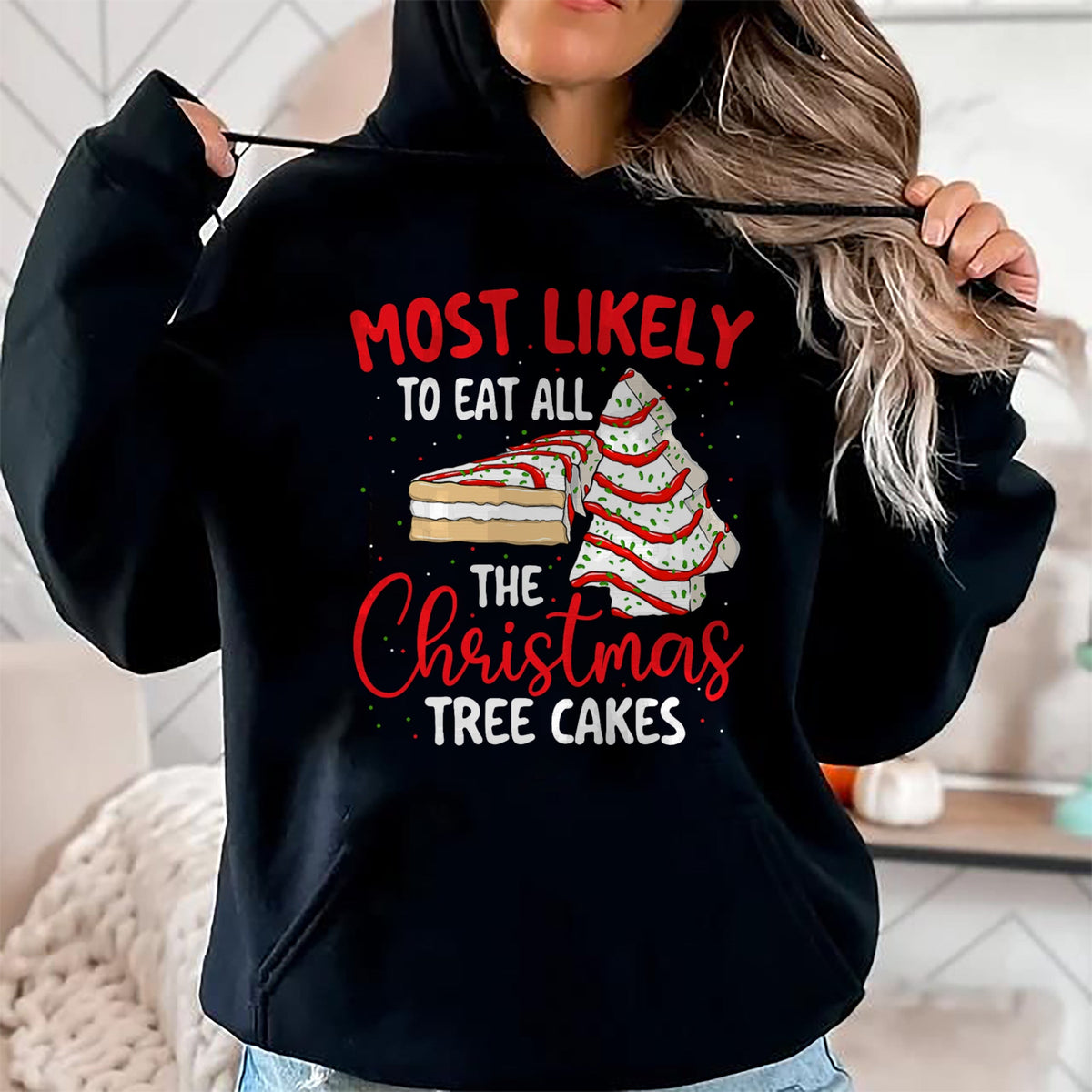 Most Likely To Eat All The Christmas Tree Cakes - Xmas Squad T-Shirt - Christmas Unisex T-Shirt/Hoodie/Sweatshirt - TRNN00