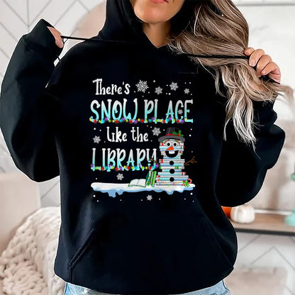Christmas Shirts for Family, Funny christmas shirts, Christmas Unisex T-Shirt/Hoodie/Sweatshirt HLT00 - Librarian There's Snow Place Like The Library Christmas Snow T-Shirt