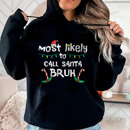 Christmas Likely Call Santa Bruh Xmas Family Men Women Kids T-Shirt - Christmas Unisex T-Shirt/Hoodie/Sweatshirt - TRNN00