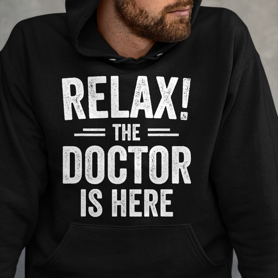 Best Doctor Shirt, Funny Doctor UnisexT-Shirt/Hoodie/Sweatshirt HLT00 - Relax The Doctor is Here T-Shirt