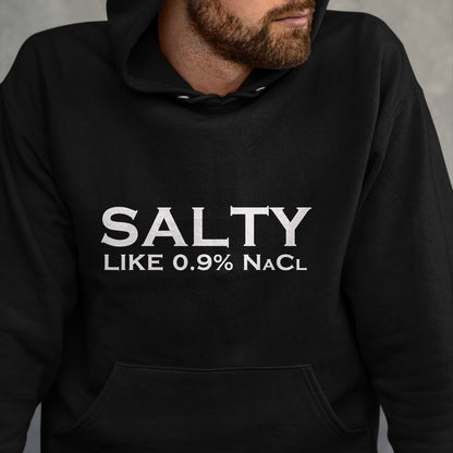 Best Doctor Shirt, Funny Doctor UnisexT-Shirt/Hoodie/Sweatshirt HLT00 - Salty Like Normal Saline 0.9 NaCl Nurse Medical Funny Doctor T-Shirt