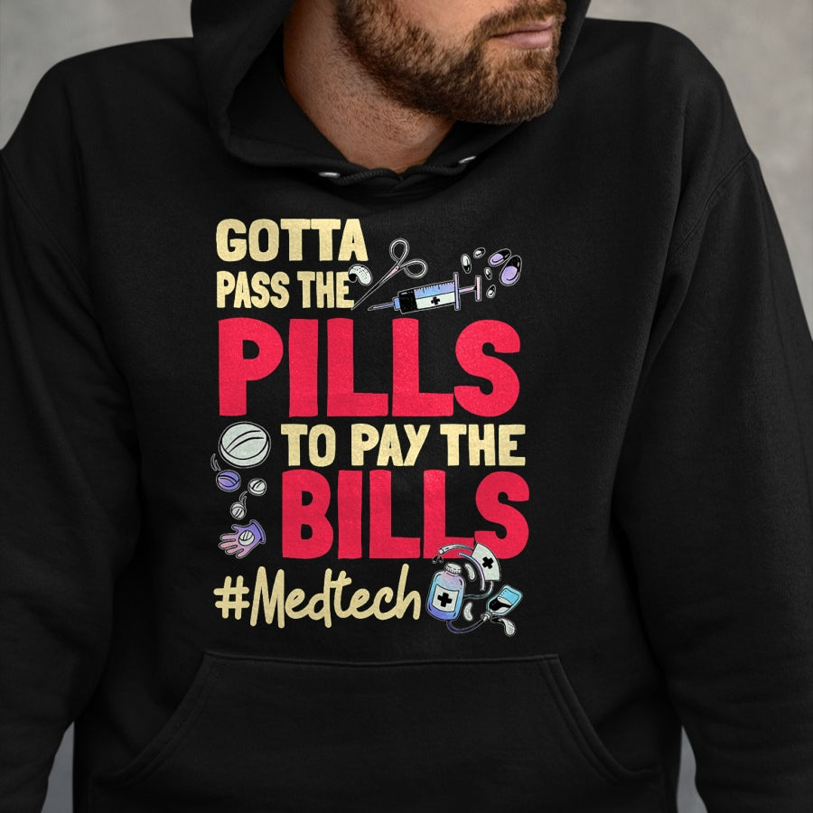 Best Doctor Shirt, Funny Doctor UnisexT-Shirt/Hoodie/Sweatshirt HLT00 - Gotta Pass The Pills To Pay The Bill Med Tech T-Shirt