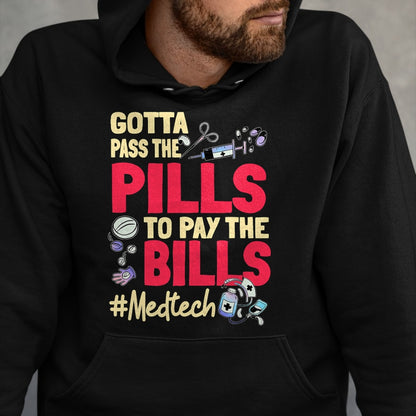 Best Doctor Shirt, Funny Doctor UnisexT-Shirt/Hoodie/Sweatshirt HLT00 - Gotta Pass The Pills To Pay The Bill Med Tech T-Shirt