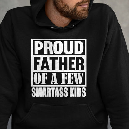 Gift for Dad Shirt, Funny Dad Unisex T-Shirt/Hoodie/Sweatshirt HLT00 – Proud Father Of A Few Smartass Kids Funny Saying Fathers Day T-Shirt