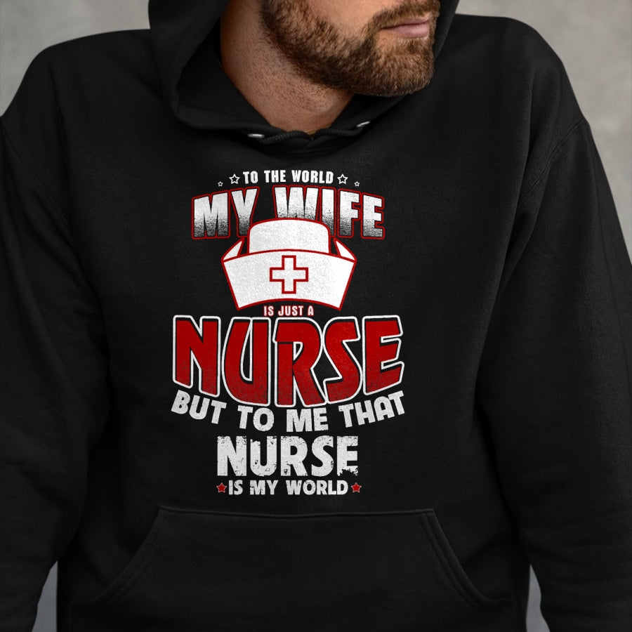 Funny Nurse Shirt, Nurse Unisex T-Shirt/Hoodie/Sweatshirt HLT00 - To the world my wife is just a nurse Tee Shirt