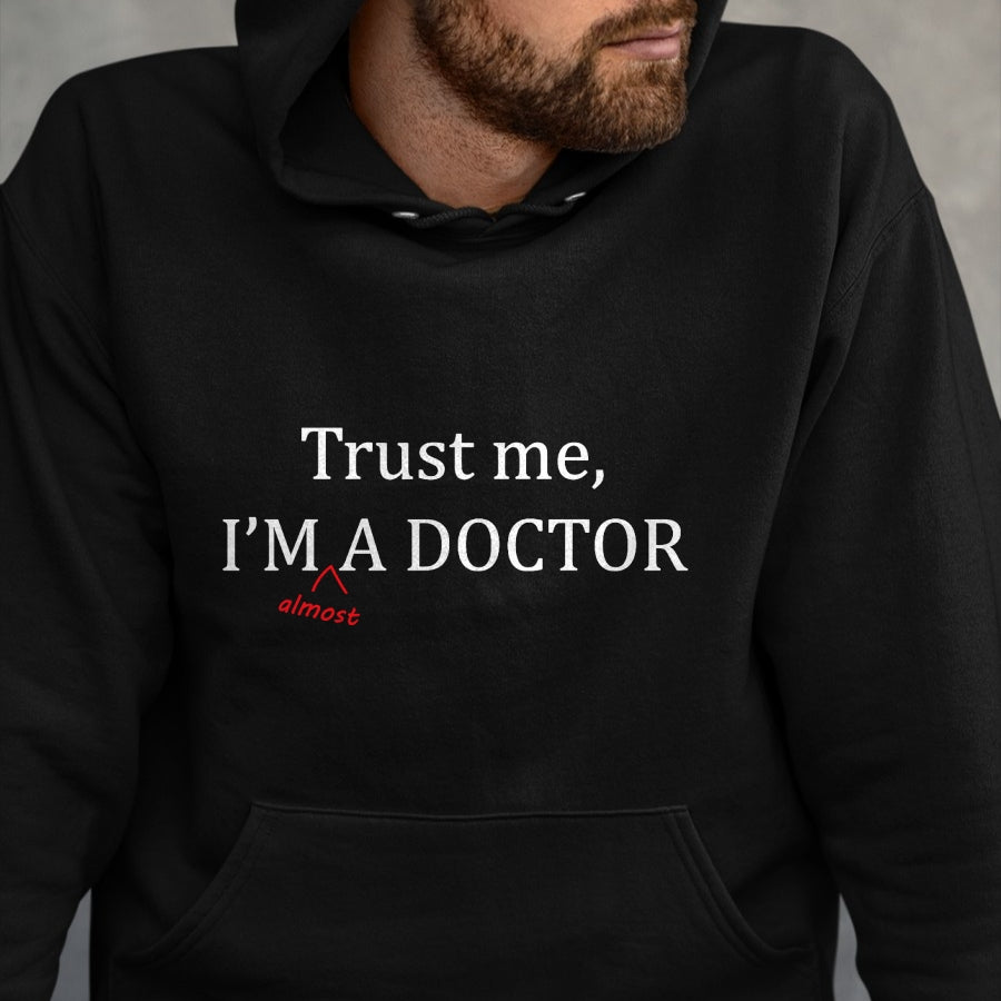 Best Doctor Shirt, Funny Doctor UnisexT-Shirt/Hoodie/Sweatshirt HLT00 - Trust me I'm Almost a Doctor - Funny PRE MED Student Gift  T-Shirt