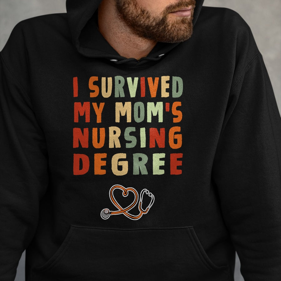 Funny Nurse Shirt, Nurse Unisex T-Shirt/Hoodie/Sweatshirt HLT00 -I survived My Mom's Nursing Degree Nursing School Graduation T-Shirt)
