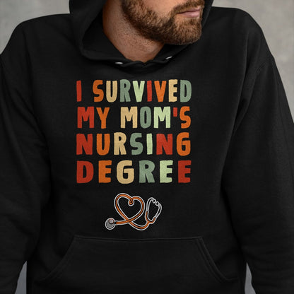 Funny Nurse Shirt, Nurse Unisex T-Shirt/Hoodie/Sweatshirt HLT00 -I survived My Mom's Nursing Degree Nursing School Graduation T-Shirt)