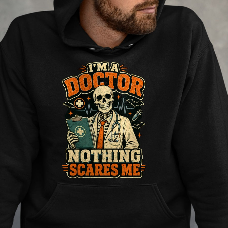 Best Doctor Shirt, Funny Doctor UnisexT-Shirt/Hoodie/Sweatshirt HLT00 - I'm a Doctor Nothing Scares Me Funny Skeleton Halloween T-Shirt