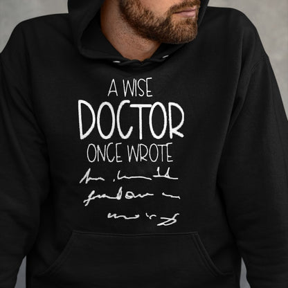 Best Doctor Shirt, Funny Doctor UnisexT-Shirt/Hoodie/Sweatshirt HLT00 - A Wise Doctor Once Wrote Funny Medical Doctor Handwriting T-Shirt
