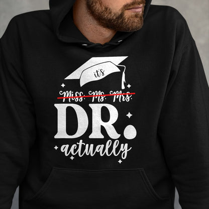 Best Doctor Shirt, Funny Doctor UnisexT-Shirt/Hoodie/Sweatshirt HLT00 - It’s Miss Ms Mrs Dr actually Doctor actually Dr appreciation T-Shirt