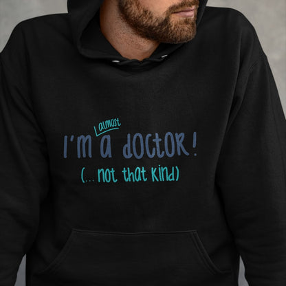 Best Doctor Shirt, Funny Doctor UnisexT-Shirt/Hoodie/Sweatshirt HLT00 - I'm almost a doctor, but not that kind phd doctorate funny T-Shirt