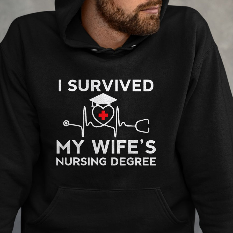 Funny Nurse Shirt, Nurse Unisex T-Shirt/Hoodie/Sweatshirt HLT00 - I Survived My Wife's Nursing Degree, Proud Husband Nurse T-Shirt