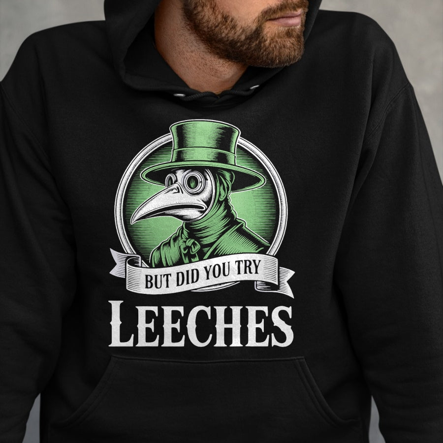 Best Doctor Shirt, Funny Doctor UnisexT-Shirt/Hoodie/Sweatshirt HLT00 - Plague Doctor Steampunk But Did You Try Leeches T-Shirt