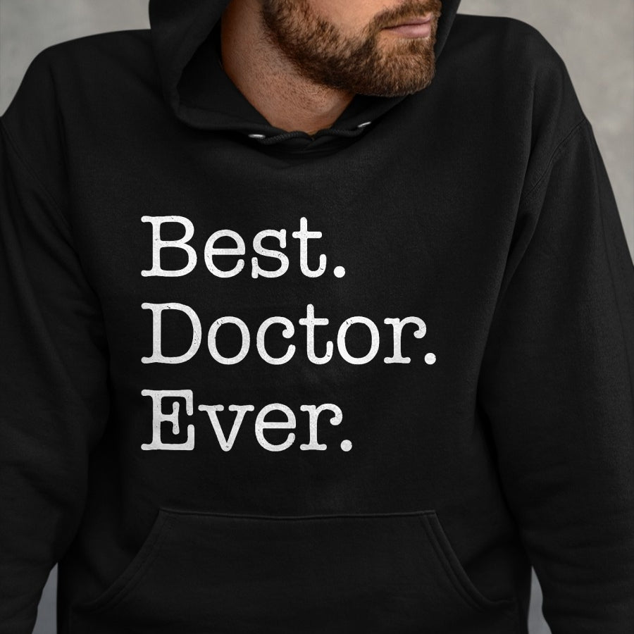 Best Doctor Shirt, Funny Doctor UnisexT-Shirt/Hoodie/Sweatshirt HLT00 - Best Doctor Ever T-Shirt T-Shirt