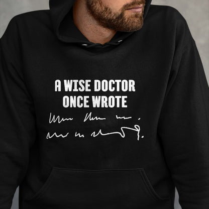 Best Doctor Shirt, Funny Doctor UnisexT-Shirt/Hoodie/Sweatshirt HLT00 - A Wise Doctor Once Wrote Medical Doctor Handwriting T-Shirt