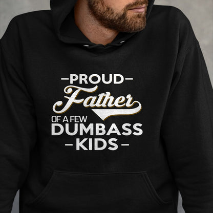 Gift for Dad Shirt, Funny Dad Unisex T-Shirt/Hoodie/Sweatshirt HLT00 – Proud Father Of A Few Dumbass Kids - Dad Novelty Father Fun T-Shirt