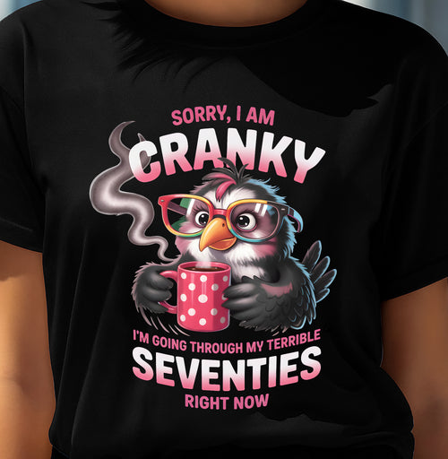 SORRY I AM CRANKY - BIRTHDAY SHIRT FOR WOMEN - TRNN00 (SKU12-227)