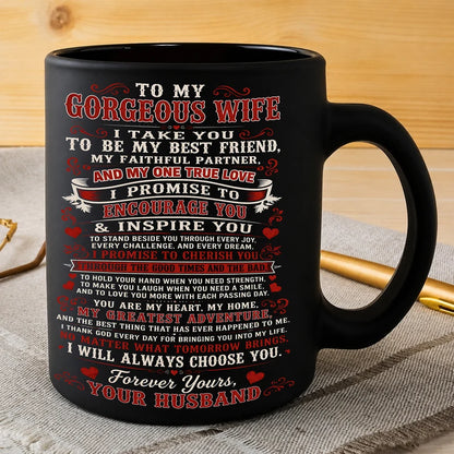 MUG - FROM HUSBAND TO WIFE - To My Gorgeous Wife, I Will Always Choose You (SKU2607-321)