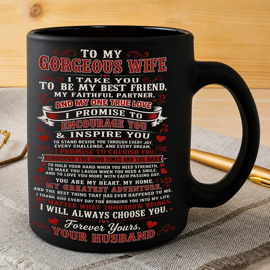 MUG - FROM HUSBAND TO WIFE - To My Gorgeous Wife, I Will Always Choose You (SKU2607-321)