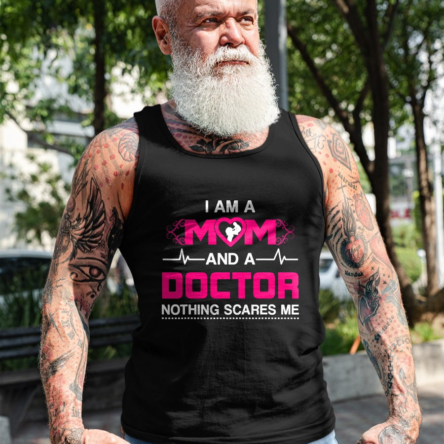 Best Doctor Shirt, Funny Doctor UnisexT-Shirt/Hoodie/Sweatshirt HLT00 - I Am A Mom and A Doctor Nothing Scares Me - Best Doctor T-Shirt