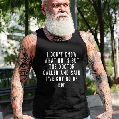 Best Doctor Shirt, Funny Doctor UnisexT-Shirt/Hoodie/Sweatshirt HLT00 - I don't know what HD is, but the doctor says I have 80 of Em' T-Shirt