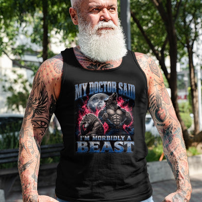 Best Doctor Shirt, Funny Doctor UnisexT-Shirt/Hoodie/Sweatshirt HLT00 - My Doctor Said I'm Morbidly A Beast Funny Werewolf Meme T-Shirt