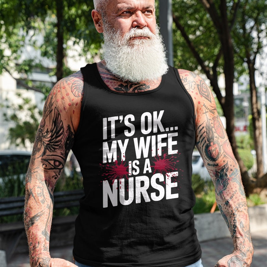 Funny Nurse Shirt, Nurse Unisex T-Shirt/Hoodie/Sweatshirt HLT00 - Its OK... My Wife is a Nurse Funny Healthcare Humor T-Shirt