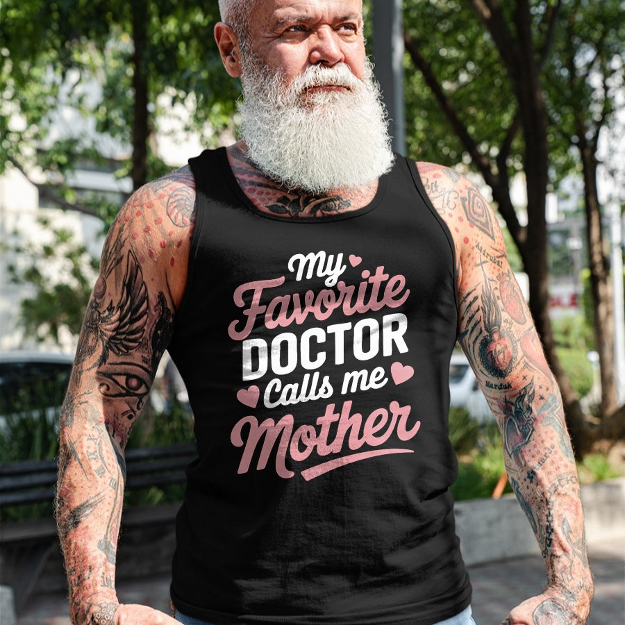 Best Doctor Shirt, Funny Doctor UnisexT-Shirt/Hoodie/Sweatshirt HLT00 - My Favorite Doctor Calls Me Mother T-Shirt