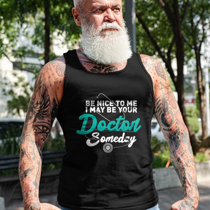 Best Doctor Shirt, Funny Doctor UnisexT-Shirt/Hoodie/Sweatshirt HLT00 - Be Nice to Me I May Be Your Doctor Someday Med Student Gift T-Shirt