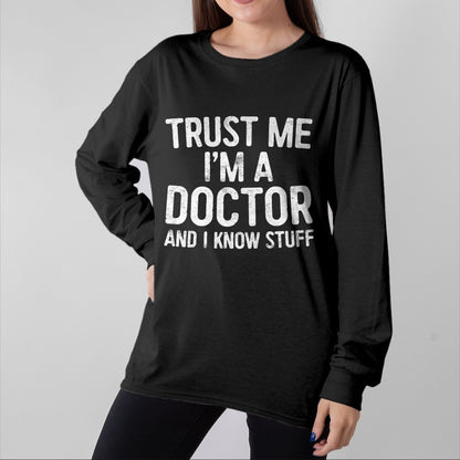 Best Doctor Shirt, Funny Doctor UnisexT-Shirt/Hoodie/Sweatshirt HLT00 - Trust Me I'm A Doctor and I Know Stuff Shirt Men Women T-Shirt