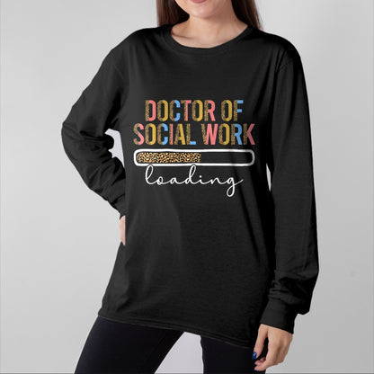 Best Doctor Shirt, Funny Doctor UnisexT-Shirt/Hoodie/Sweatshirt HLT00 - Future Doctor Of Social Work Loading Future DSW In Progress T-Shirt