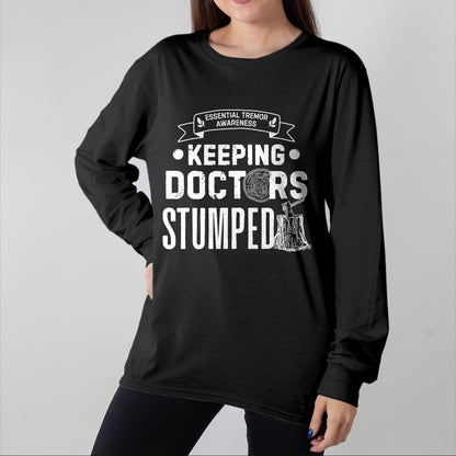 Best Doctor Shirt, Funny Doctor UnisexT-Shirt/Hoodie/Sweatshirt HLT00 - Keeping Doctors Stumped Essential Tremor T-Shirt