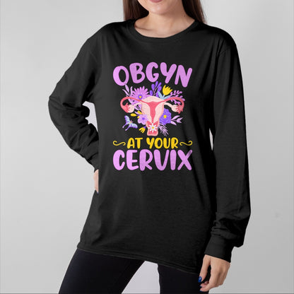 Best Doctor Shirt, Funny Doctor UnisexT-Shirt/Hoodie/Sweatshirt HLT00 - Ob-GYN at Your Cervix Funny GYNO Doctors Gynecologist Gifts T-Shirt