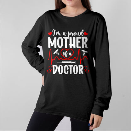 Best Doctor Shirt, Funny Doctor UnisexT-Shirt/Hoodie/Sweatshirt HLT00 - I'm A Proud Mother of A Doctor Mom Doctor Mama T-Shirt