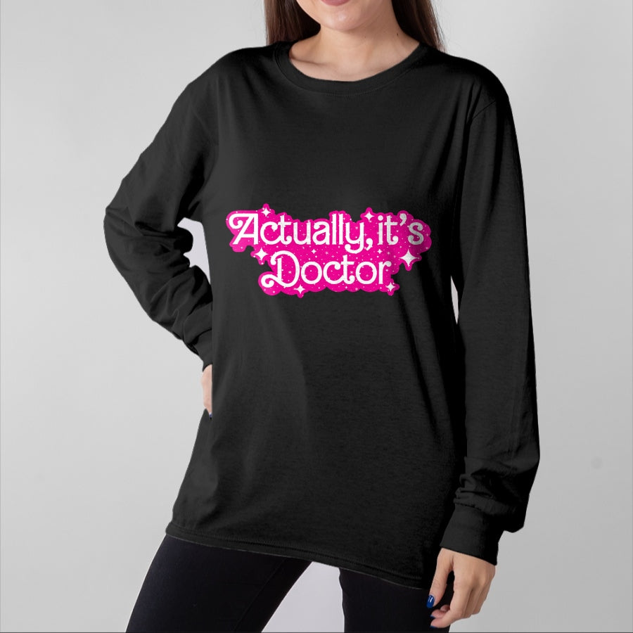Best Doctor Shirt, Funny Doctor UnisexT-Shirt/Hoodie/Sweatshirt HLT00 - Actually, It's Doctor Funny Design T-Shirt