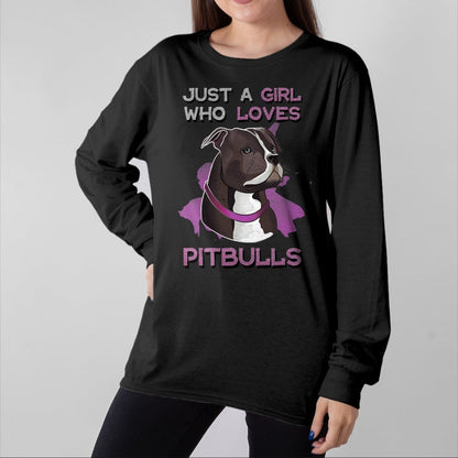 Dog Love Shirt, Dog Lover Gift T-Shirt/Hoodie/Sweatshirt HLT00 - Just A Girl Who Loves Pitbulls Funny Pitbull Dog Owner Quote T-Shirt