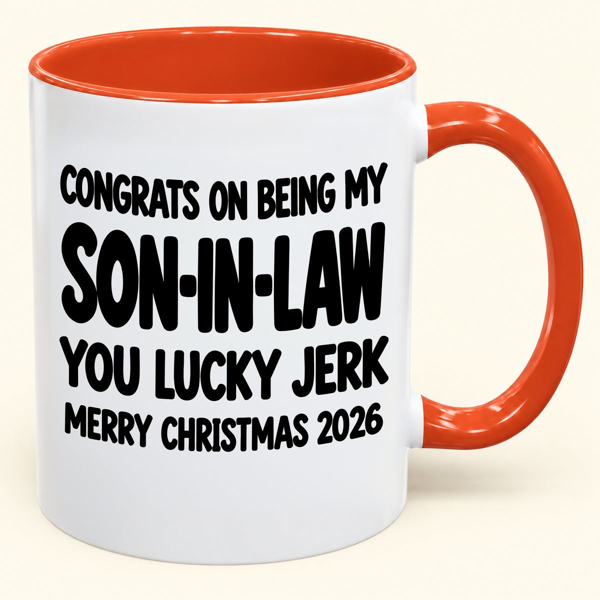 CONGRATS ON BEING MY SON-IN-LAW YOU LUCKY BITCH - Funny Christmas 2026 - Gift Accent Coffee Mug (SKU2610-684)