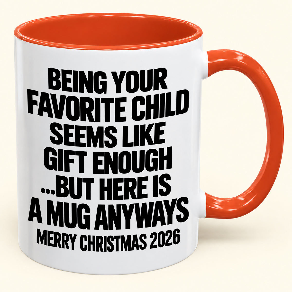 Being Your Favorite Child Seems Like Gift Enough - Funny Christmas 2026 - Gift Accent Coffee Mug (SKU2610-463)