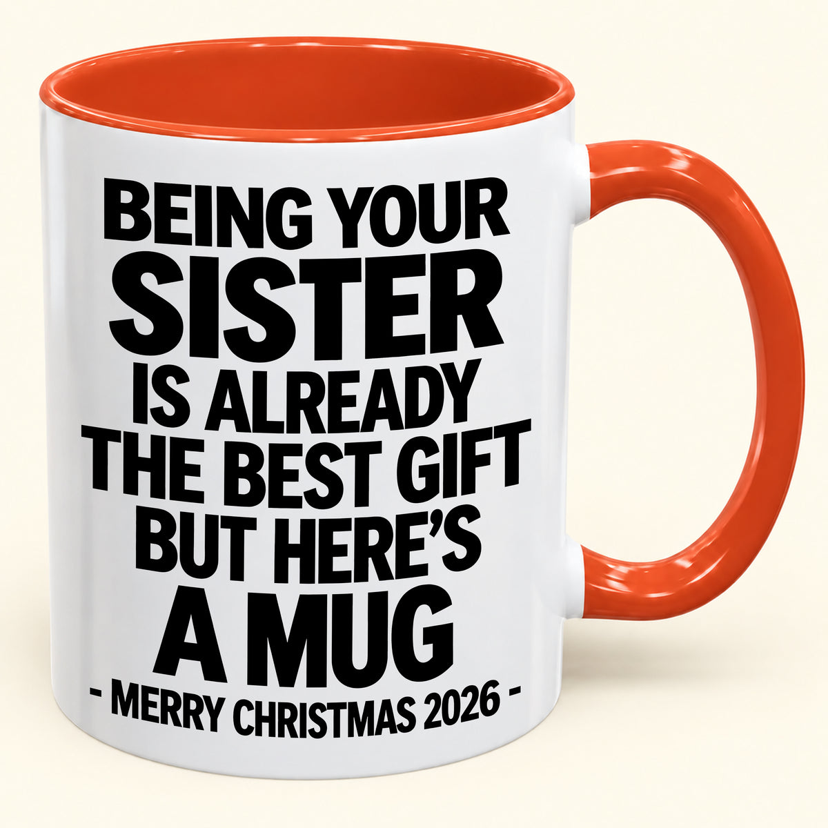 Being Your Sister Is Already The Best Gift - Funny Christmas 2026 - Gift Accent Coffee Mug (SKU2610-951)