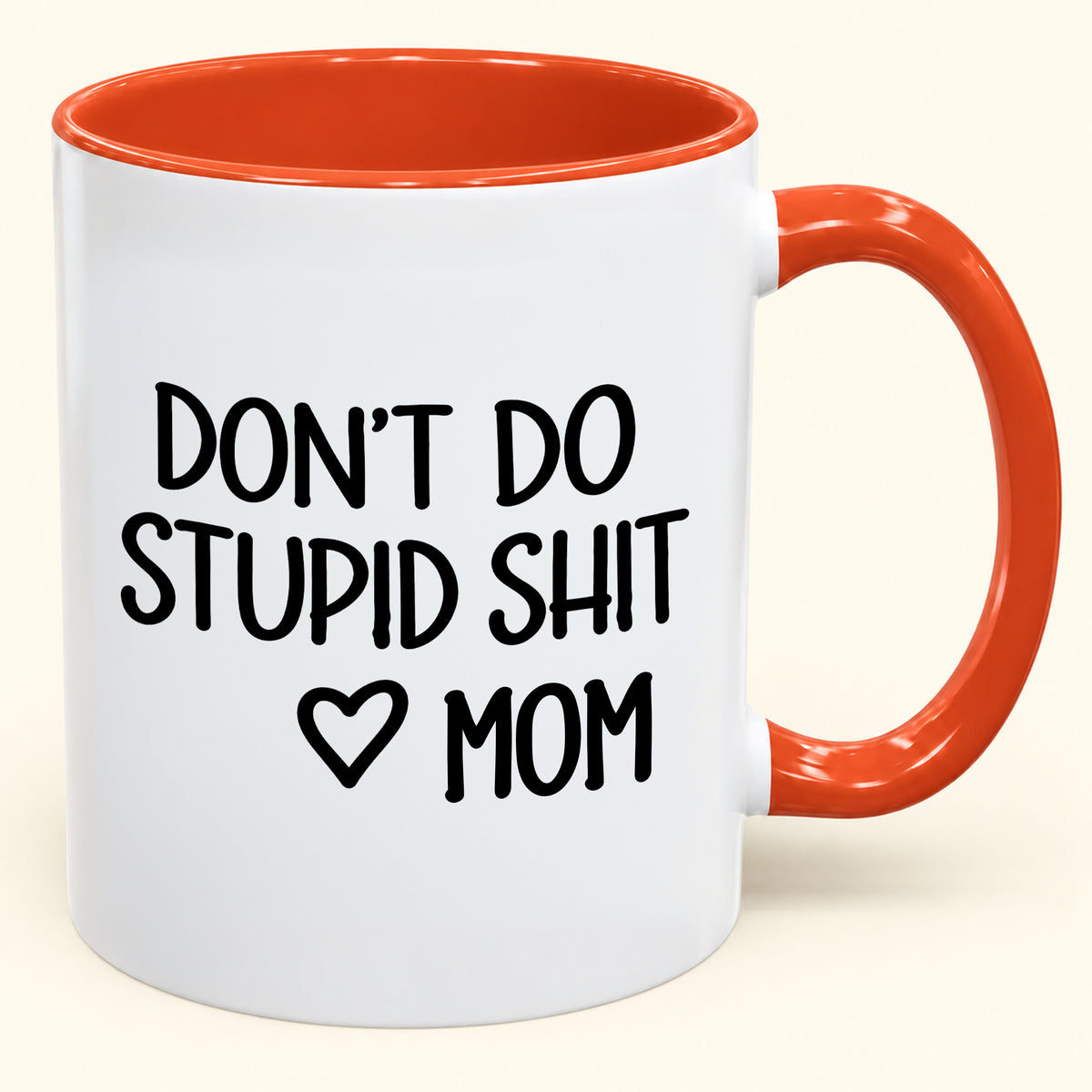 DON'T DO STUPID SHIT MOM - Funny Christmas 2026 - Gift Accent Coffee Mug (SKU2610-690)