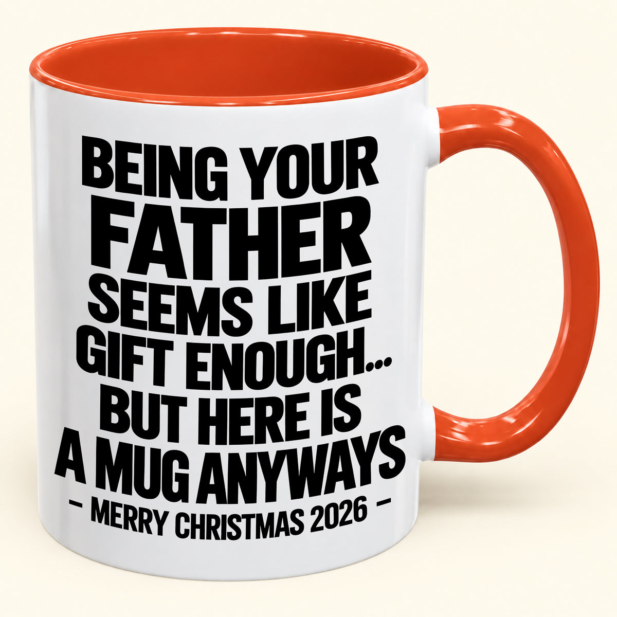 Being Your Father Seems Like Gift Enough - Funny Christmas 2026 - Gift Accent Coffee Mug (SKU2610-481)