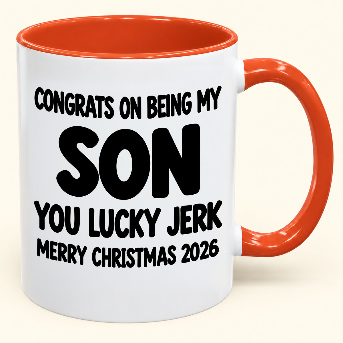 CONGRATS ON BEING MY SON YOU LUCKY BITCH - Funny Christmas 2026 - Gift Accent Coffee Mug (SKU2610-682)