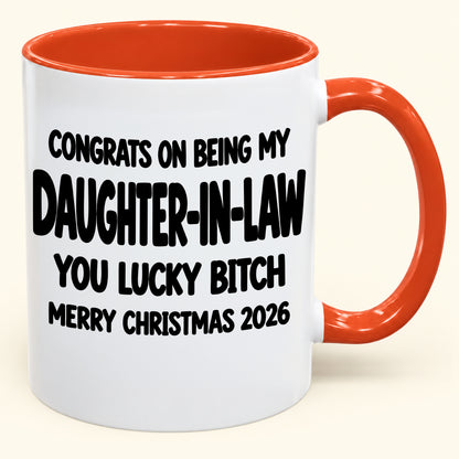 CONGRATS ON BEING MY DAUGHTER-IN-LAW YOU LUCKY BITCH - Funny Christmas 2026 - Gift Accent Coffee Mug (SKU2610-683)