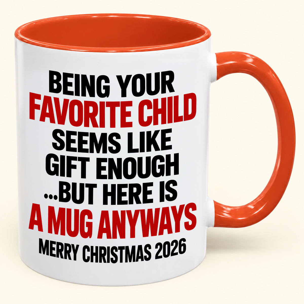 Being Your Favorite Child Seems Like Gift Enough - Funny Christmas 2026 - Gift Accent Coffee Mug (SKU2610-396)