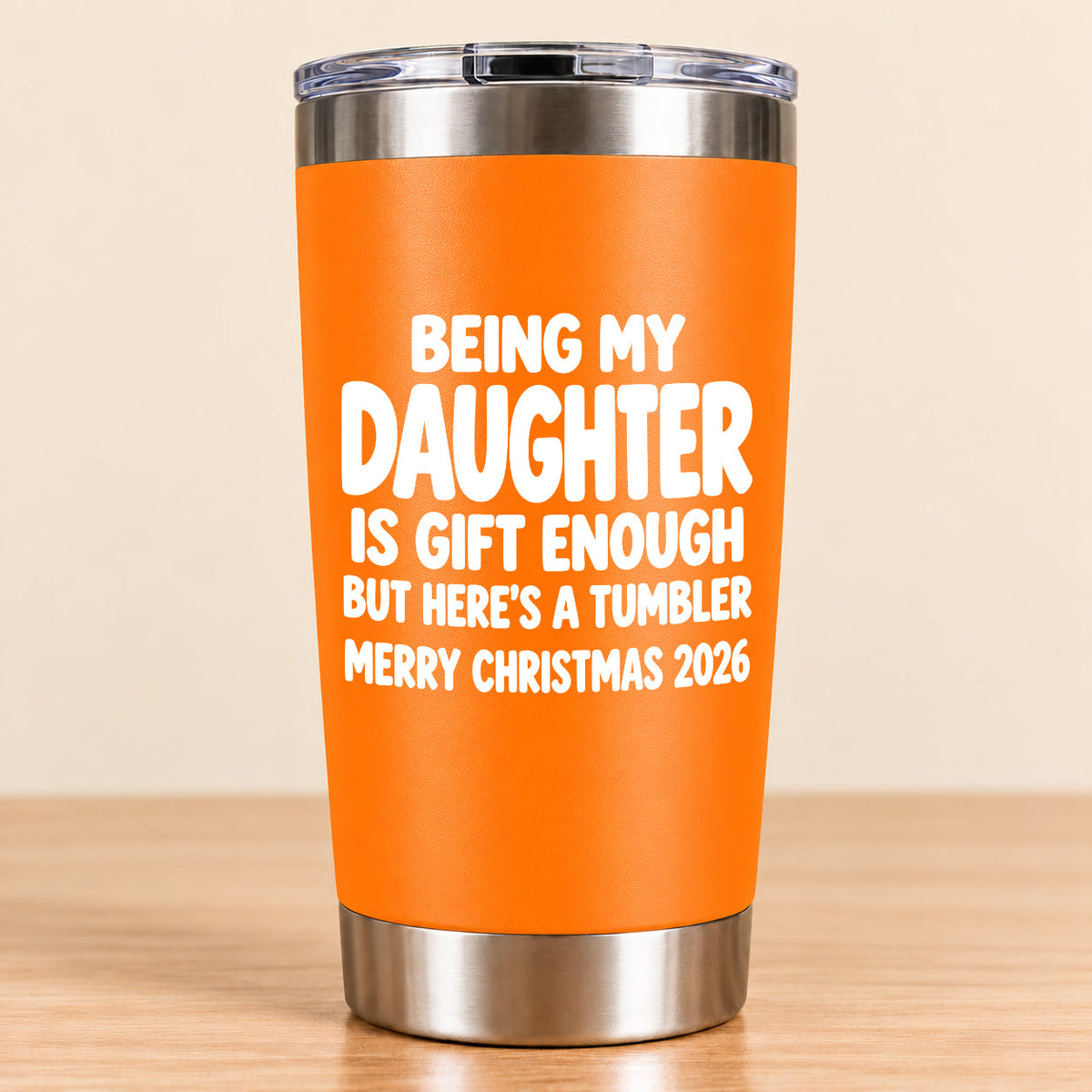 Being My Daughter Is Gift Enough - Gift For Daughter From Mom and Dad Tumbler (SKU3D2610-936)